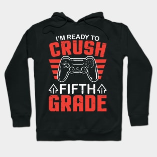 Gamer Student Back To School I'm Ready To Crush Fifth Grade Hoodie